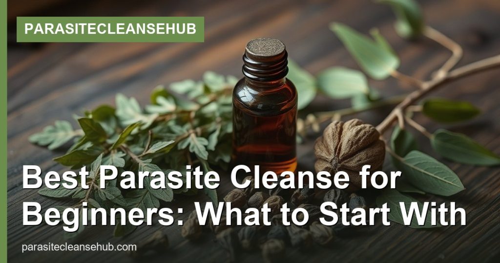 Best Parasite Cleanse for Beginners: What to Start With - ParasiteCleanseHub