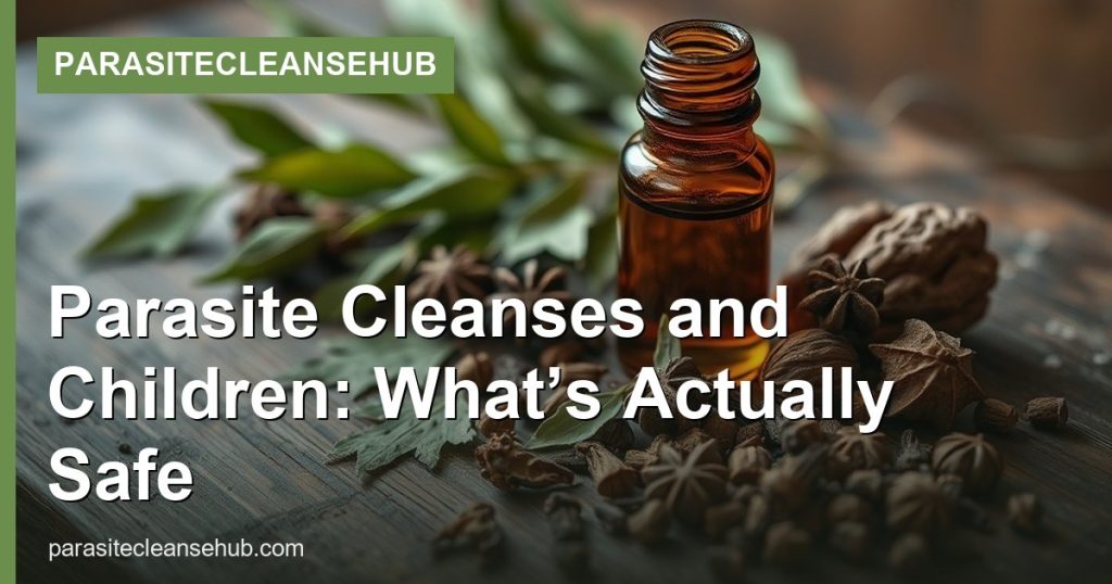 Parasite Cleanses and Children: What’s Actually Safe - ParasiteCleanseHub