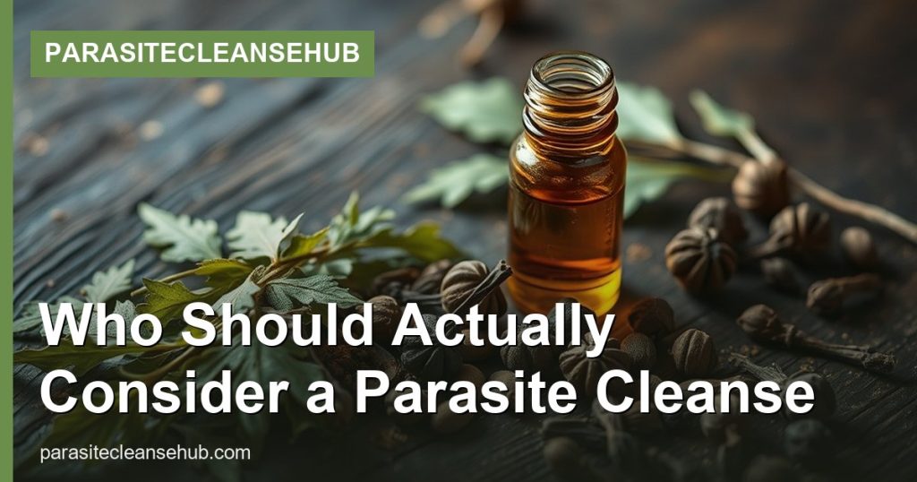 Who Should Actually Consider a Parasite Cleanse - ParasiteCleanseHub